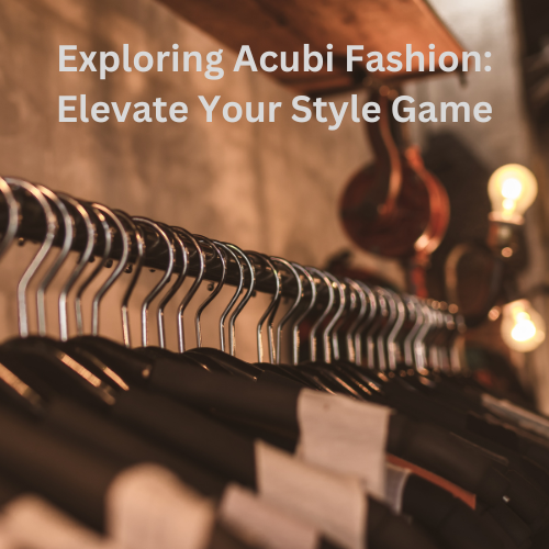 Unveiling the Allure of Acubi Fashion: A Stylish Journey