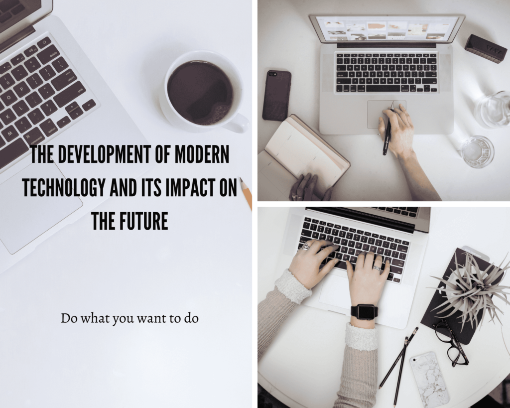 The Development of Modern Technology and Its Impact on the Future